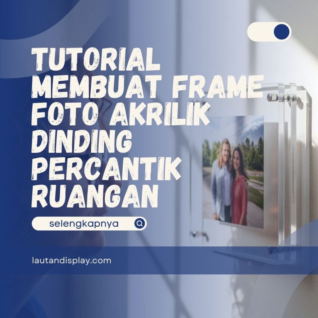 Frame Foto Akrilik Dinding