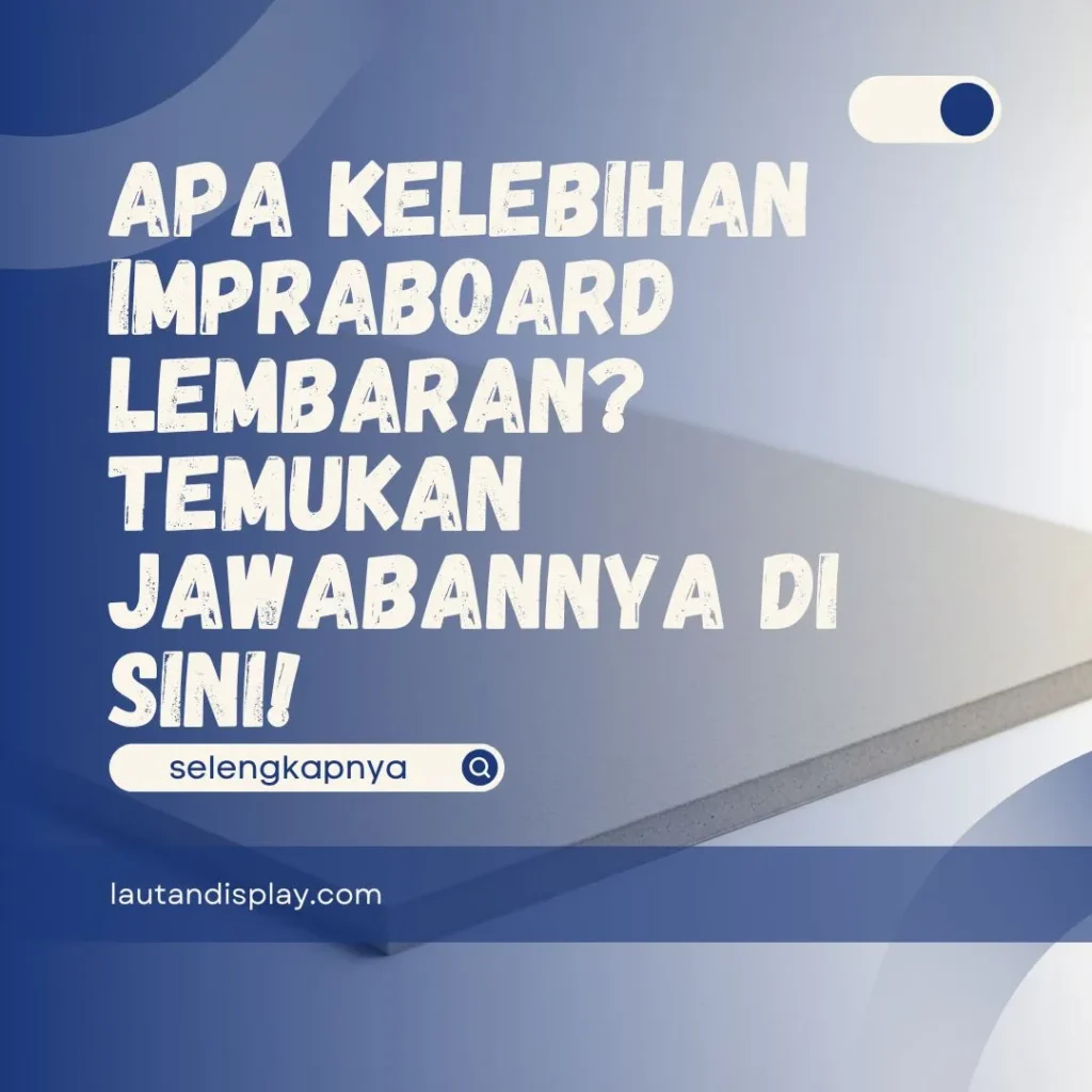 Apa Kelebihan Impraboard Lembaran