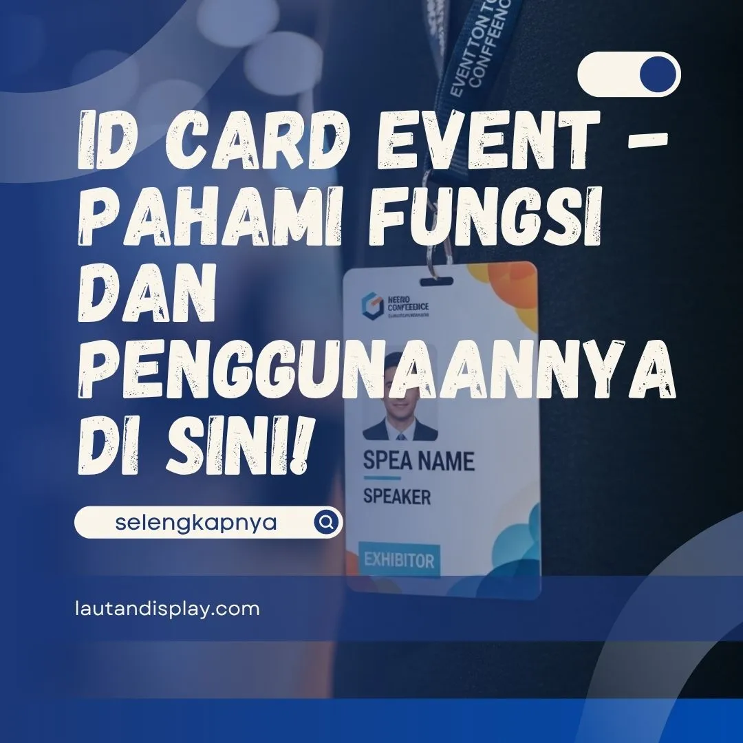 ID Card Event - Pahami Fungsi dan Penggunaannya di Sini!