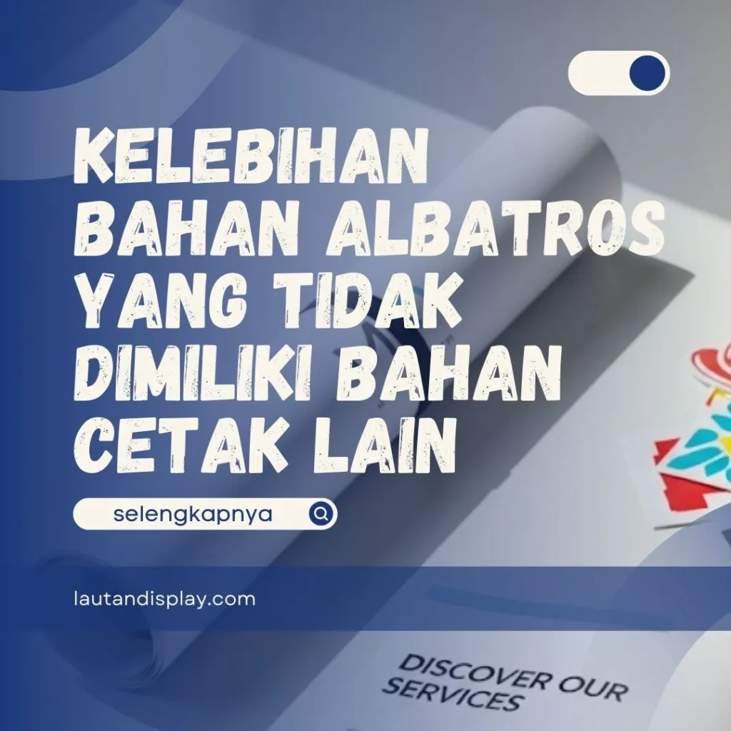 Kelebihan Bahan Albatros