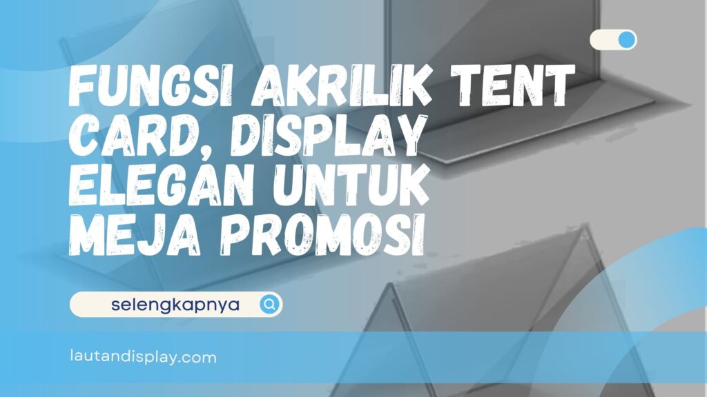 Fungsi Akrilik Tent Card