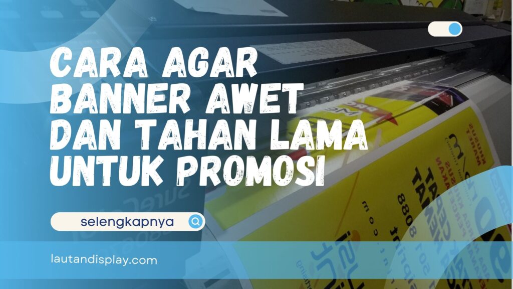 Cara Agar Banner Awet