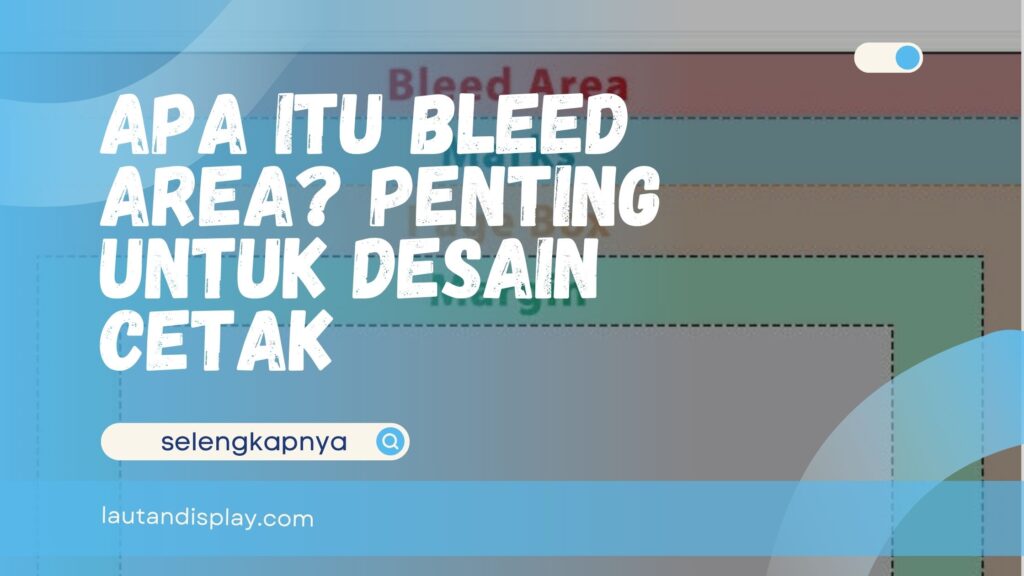 Apa Itu Bleed Area