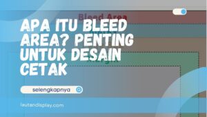 Apa Itu Bleed Area
