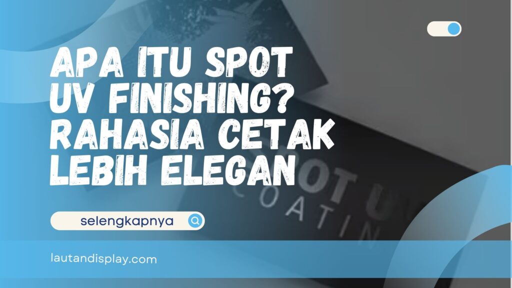 Apa Itu Spot UV Finishing