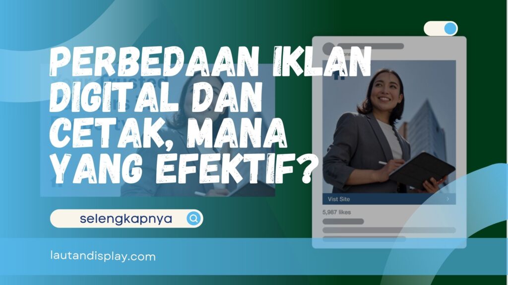 Perbedaan Iklan Digital dan Cetak
