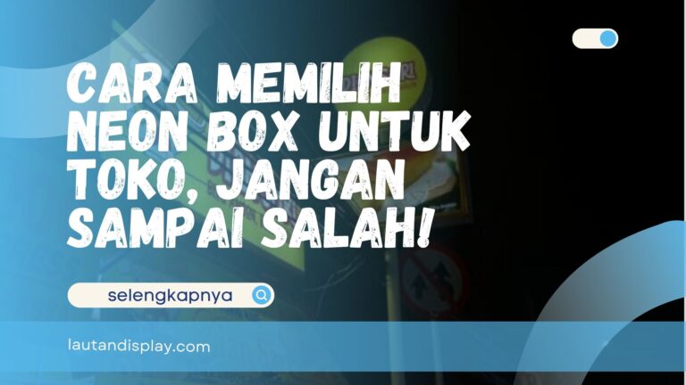 Cara Memilih Neon Box untuk Toko