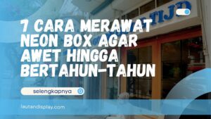 Cara Merawat Neon Box agar Awet