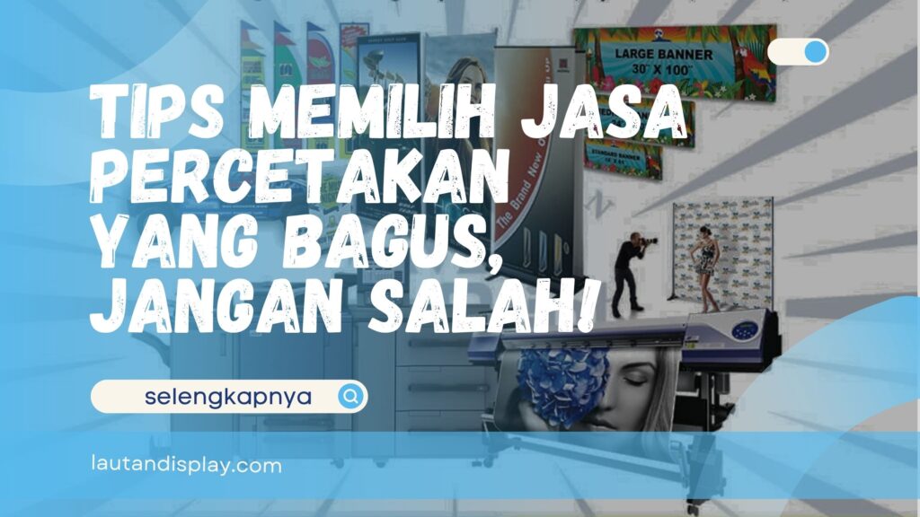 Tips Memilih Jasa Percetakan yang Bagus