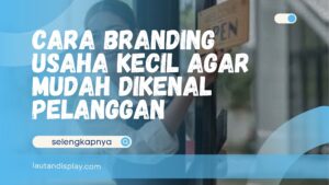 Cara branding usaha kecil menggunakan media promosi