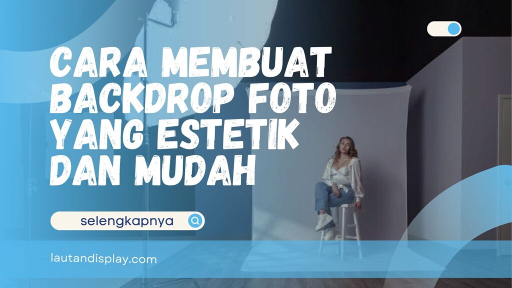 Cara membuat backdrop foto yang estetik untuk studio dan foto produk