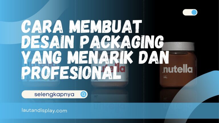 Cara membuat desain packaging yang menarik untuk berbagai produk