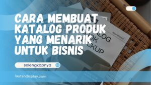 Panduan membuat katalog untuk kebutuhan promosi bisnis