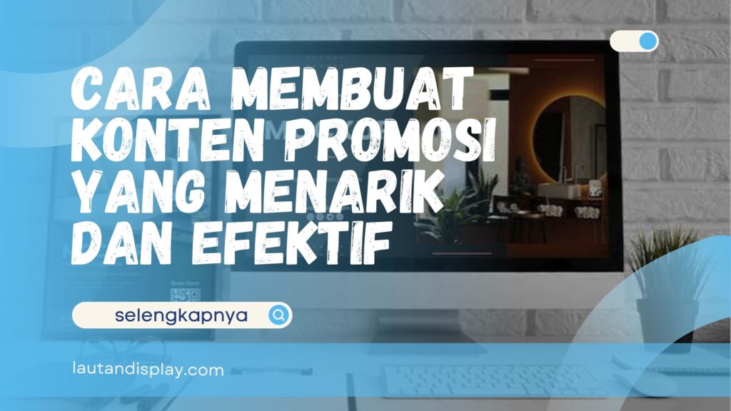 cara membuat konten promosi yang menarik