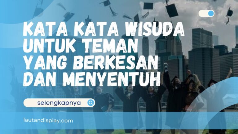 Kata kata wisuda untuk teman saat merayakan kelulusan bersama