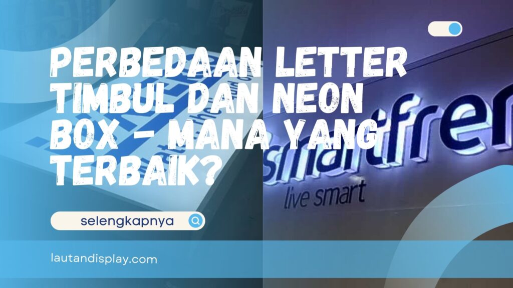 Perbedaan Letter Timbul dan Neon Box