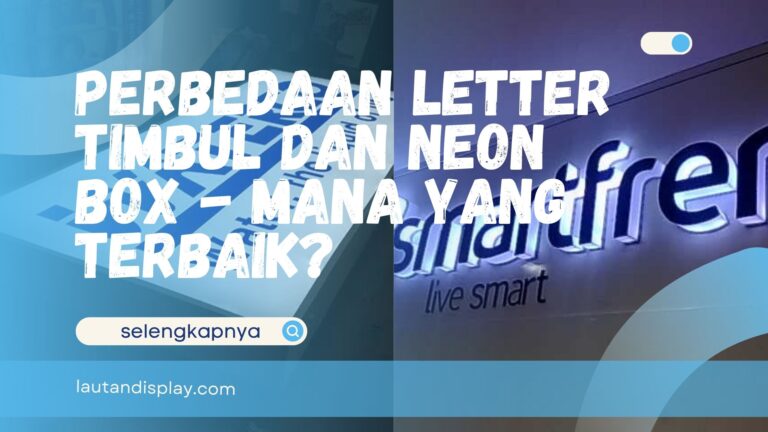 Perbedaan Letter Timbul dan Neon Box