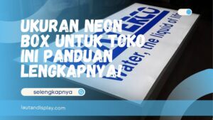 Ukuran Neon Box untuk Toko