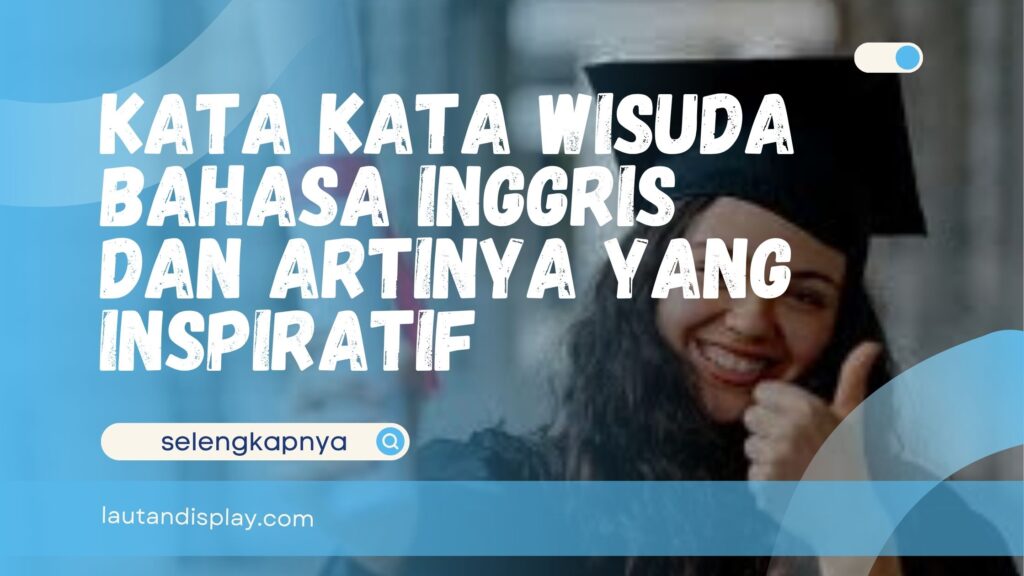 Kata kata wisuda bahasa inggris untuk ucapan kelulusan