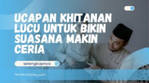 Ucapan Khitanan Lucu