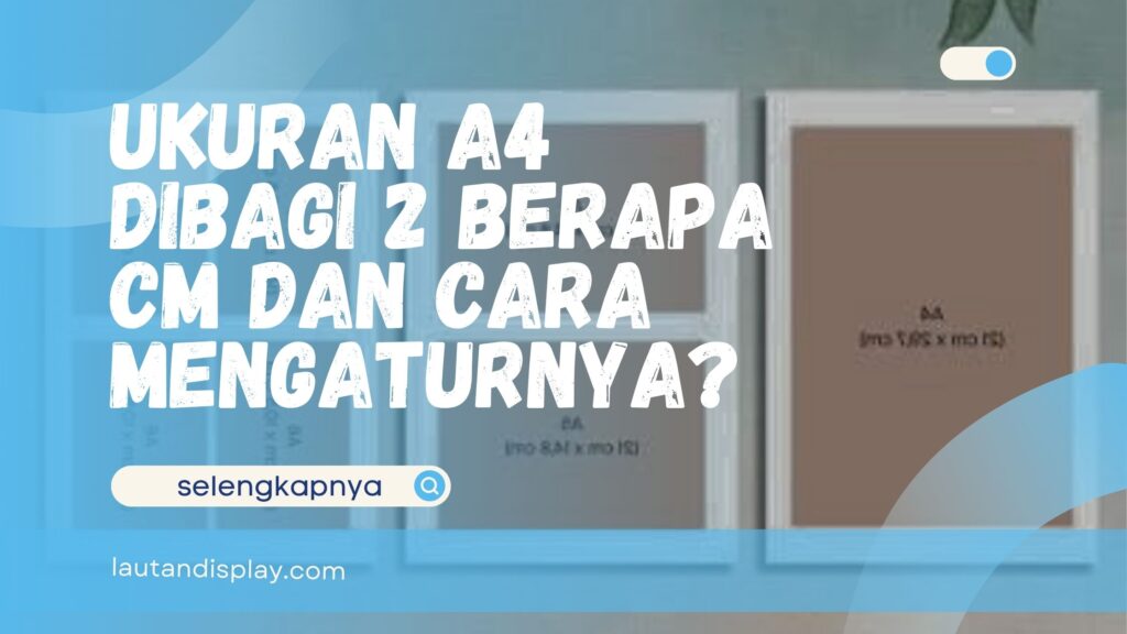 Ukuran A4 Dibagi 2