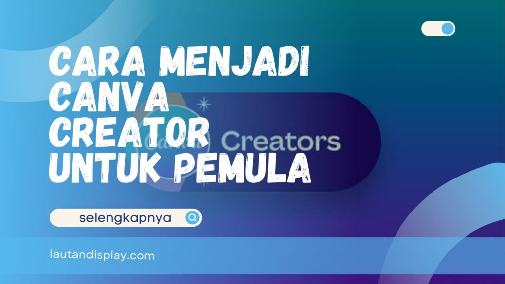 Cara Menjadi Canva Creator