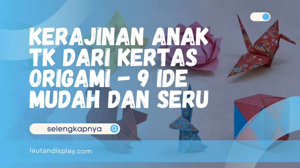 kerajinan anak tk dari kertas origami